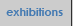 exhibitions